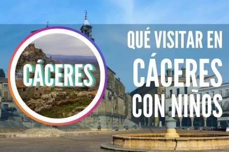 visitar caceres con niños