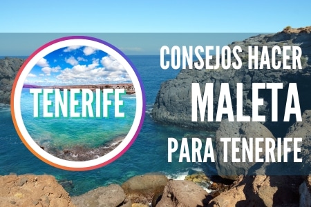 hacer maleta para tenerife consejos